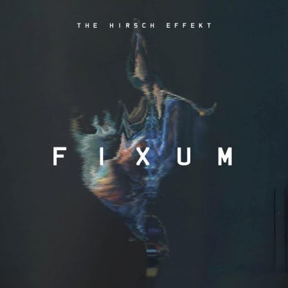 Cover: The Hirsch Effekt - Fixum