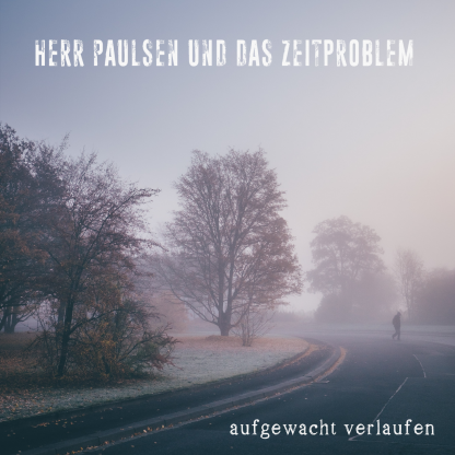 Cover: Herr-Paulsen-und-das-Zeitproblem-aufgewacht-verlaufen